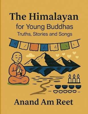 The Himalayan for Young Buddhas: Truths, Stories and Songs