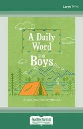 A Daily Word for Boys: A 365-day Devotional