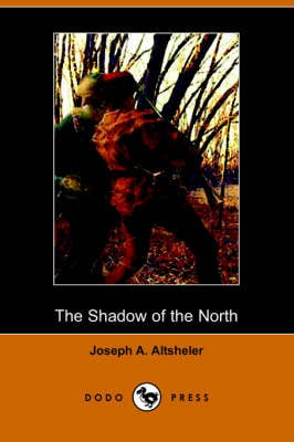 The Shadow of the North: A Story of Old New York and a Lost Campaign (Dodo Press)