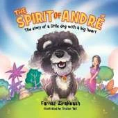 The Spirit of Andre�: The story of a little dog with a big heart