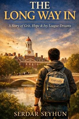 The Long Way In: A Story of Grit, Hope, and the Ivy League Dream