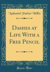 Dashes at Life With a Free Pencil (Classic Reprint)