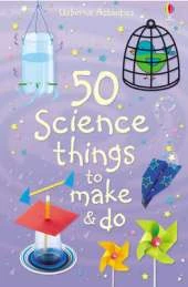 50 Science Things to Make and Do Spiral Bound