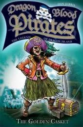 Dragon Blood Pirates: The Legend of Dragon Island: The Golden Casket: Book 8