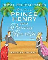 Royal Pelican Tales: Introducing Prince Henry and Princess Henrietta