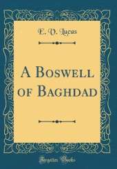 A Boswell of Baghdad (Classic Reprint)