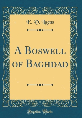 A Boswell of Baghdad (Classic Reprint)