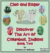Cleo and Roger Discover the Art of Columbus, Indiana
