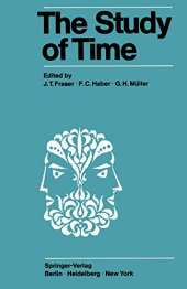 The Study of Time: Proceedings of the First Conference of the International Society for the Study of Time Oberwolfach (Black Forest) - West Germany