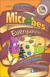 Microbes Everywhere!: Unpeeled By Russ And Yammy With Kei Fujimura