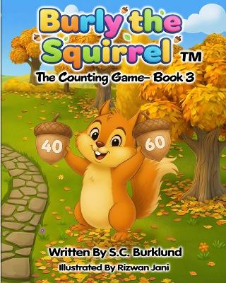 Burly the Squirrel: The Counting Game - Book 3