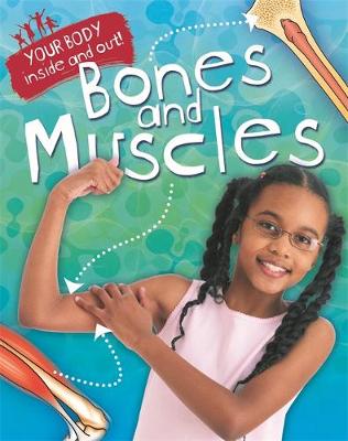 Your Body: Inside and Out: Bones and Muscles