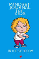 Mindset Journal For Kids In The Bathroom: Success Begins With Setting My Mind - Cute Daily Gratitude Journal for Girls - Journaling Activity Notes Book for Succesful Kids - Lined Pages 6"x9", 120 Pages Ruled Diary Notebook For Mindset Journaling Teeth Flo