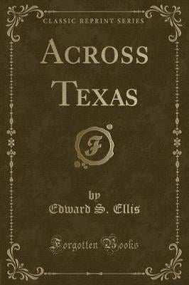 Across Texas (Classic Reprint)