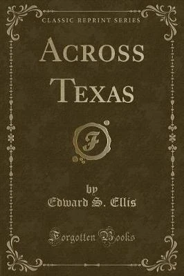 Across Texas (Classic Reprint)