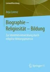 Biographie Religiositat Bildung: Zur Identitatsentwicklung Durch Religiose Bildungsprozesse