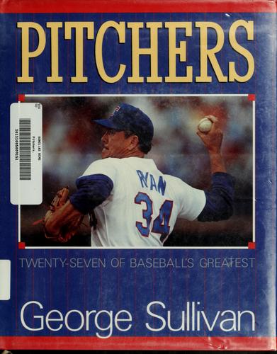 Pitchers: Twenty-Seven of Baseball's Greatest
