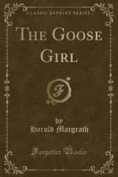 The Goose Girl (Classic Reprint)