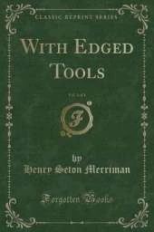 With Edged Tools, Vol. 3 of 3 (Classic Reprint)