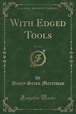 With Edged Tools, Vol. 3 of 3 (Classic Reprint)