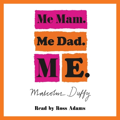 Me Mam. Me Dad. Me.