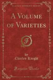 A Volume of Varieties (Classic Reprint)