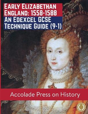 Early Elizabethan England, 1558-1588: An Edexcel GCSE Technique Guide (9-1)