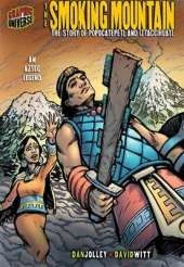 The Smoking Mountain: The Story Of Popocatepetl and Inztaccihuatl (An Aztec Legend)