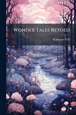 Wonder Tales Retold