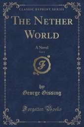 The Nether World, Vol. 2 of 3: A Novel (Classic Reprint)