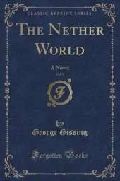 The Nether World, Vol. 2 of 3: A Novel (Classic Reprint)
