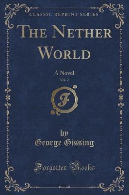 The Nether World, Vol. 2 of 3: A Novel (Classic Reprint)