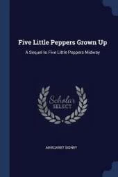 Five Little Peppers Grown Up: A Sequel to Five Little Peppers Midway