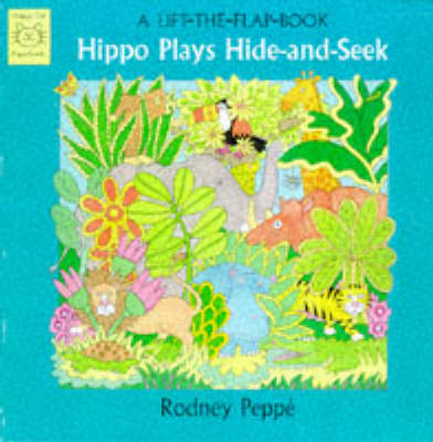 Hippo Plays Hide-and-seek: A Lift-the-flap Book