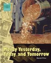 Money Yesterday, Today and Tomorrow