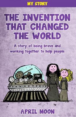 The Invention That Changed The World - A story of being brave and working together to help people