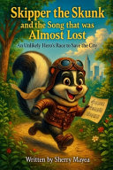 Skipper the Skunk and the Song that was Almost Lost: An Unlikely Hero's Race to Save the City