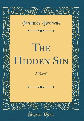 The Hidden Sin: A Novel (Classic Reprint)