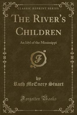 The River's Children: An Idyl of the Mississippi (Classic Reprint)