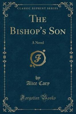 The Bishop's Son: A Novel (Classic Reprint)