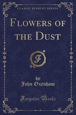 Flowers of the Dust (Classic Reprint)