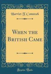 When the British Came (Classic Reprint)