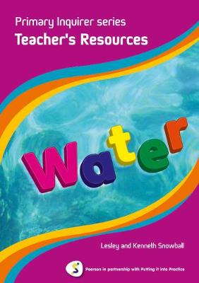 Primary Inquirer series: Water Teacher Book: Pearson in partnership with Putting it into Practice