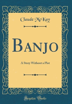 Banjo: A Story Without a Plot (Classic Reprint)