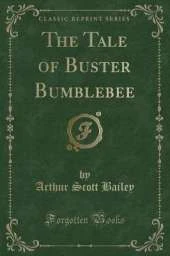 The Tale of Buster Bumblebee (Classic Reprint)