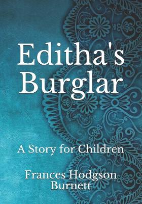 Editha's Burglar: A Story for Children