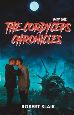 The Cordyceps Chronicles: Part One: a Zombie Apocalypse Series