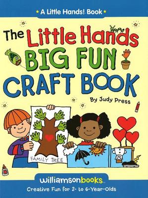 Little Hands Big Fun Craft Book: Creative Fun for 2 to 6 Years Olds