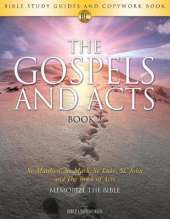 The Gospels and Acts Book 2: Bible Study Guides and Copywork Book - (St. Matthew, St. Mark, St. Luke, St. John and the Book of Acts) - Memorize the Bible: Bible Study Guides and Copywork Book - (St. Matthew, St. Mark, St. Luke, St. John and the Book of Ac