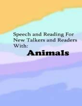 Speech and Reading for New Talkers and Readers With: Animals